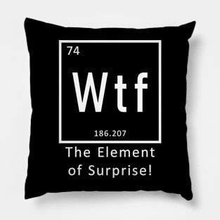 wtf - the element of surprise Pillow