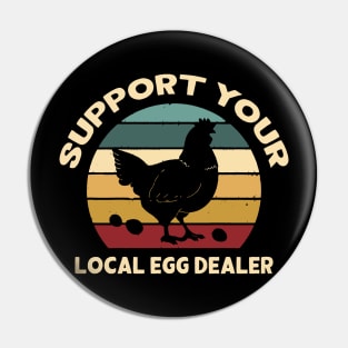 Support Your Local Egg Dealer Pin
