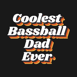 Coolest Bassball Dad Ever T-Shirt