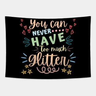 You Can Never Have Too Much Glitter. Sparkly, Glittery, Shinny Things. Tapestry