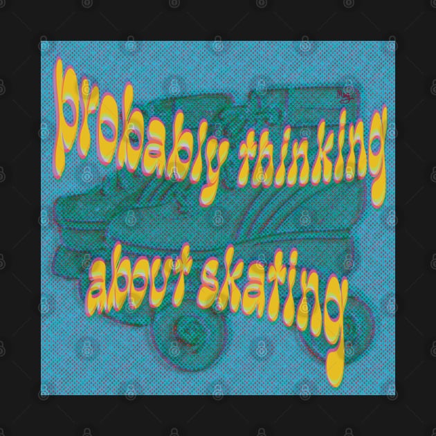 Probably Thinking About Skating by Meg Schmeg Art