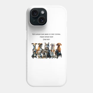 Rich people have labels on their clothes, happy people have dog hair - funny watercolour dog design Phone Case