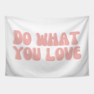 Do What You Love - Inspiring and Motivational Quotes Tapestry