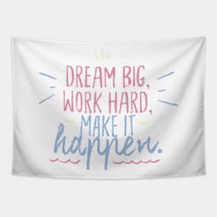 Dream big, Work hard, Make it happen Tapestry