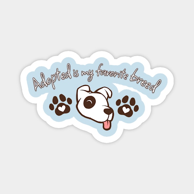 Adopted is my favorite breed! Magnet by Jackal Heart Designs