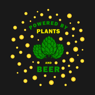 Powered by plants and beer T-Shirt