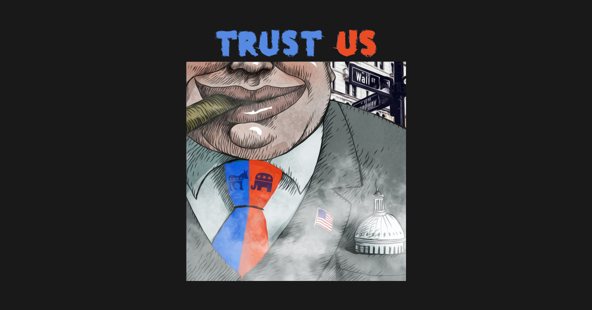 Trust Us - Political Satire - T-Shirt | TeePublic - Political Satire T Shirts For Sale