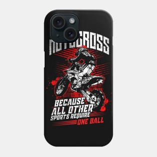 Motocross Because All Other Sports Require One Ball Phone Case