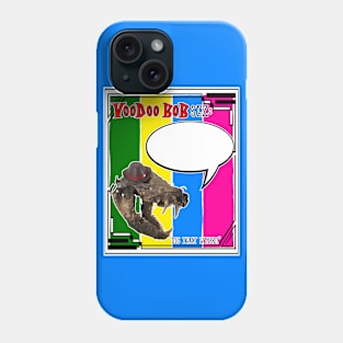 VooDoo BOB Sez: Phone Case