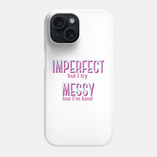 Imperfect and Messy - Waitress the Musical Phone Case