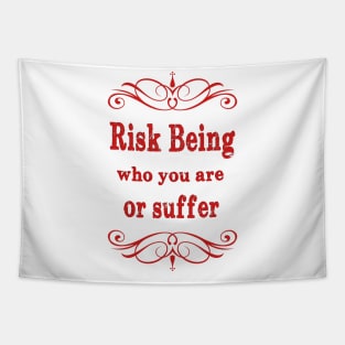 Risk being who you are or suffer Tapestry