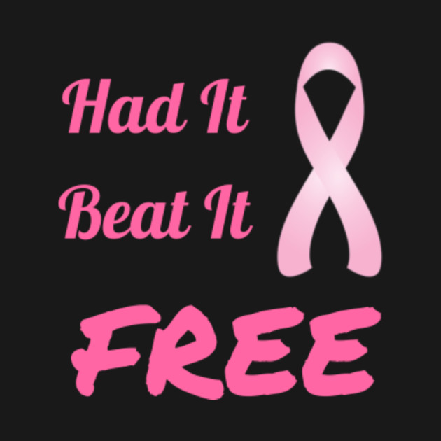 Had It Beat It Free Breast Cancer Awareness Pink Ribbon Survivor