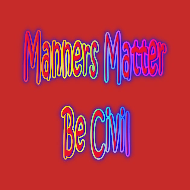 Manners Matter Be Civil Neon Retro Rainbow by Creative Creation