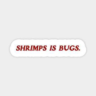Shrimps is Bug T Shirt: Shrimp, bugs, viral, crustacean, funny, social media, meme Magnet