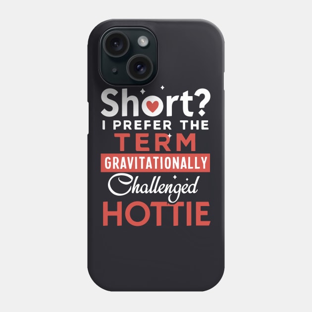 Short I Prefer The Term Gravitationally Challenged Hottie Wife T Shirts Phone Case by dieukieu81