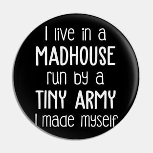 I live in a Madhouse Kids Funny Mothersday Gift Pin