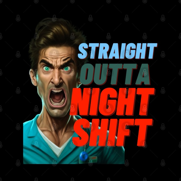 STRAIGHT OUTTA NIGTh SHIFT MALE NURSE by JK Digital