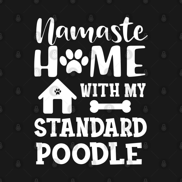 Standard Poodle Dog - Namaste home with my standard poodle by KC Happy Shop