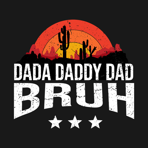 Dada Daddy Dad Bruh Retro Vintage Funny 2023 Fathers Day by c o m e t™