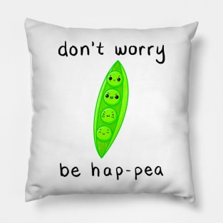 Don't Worry Be Hap-pea Pillow