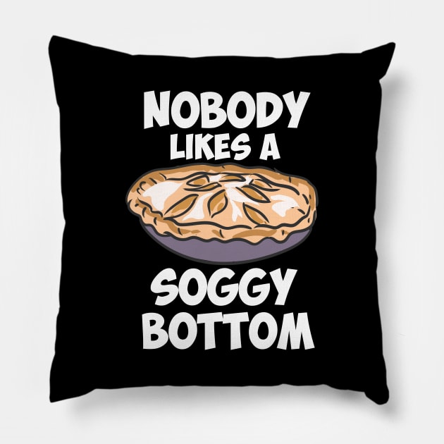 Nobody Likes A Soggy Bottom Pillow by maxcode