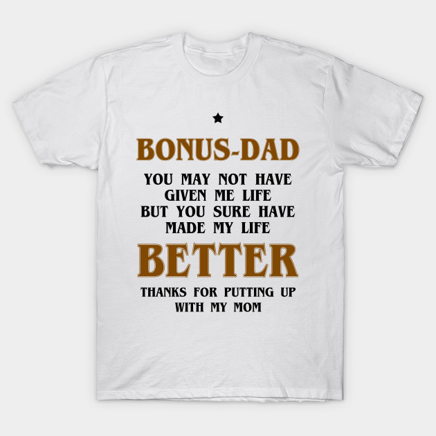 Bonus Dad Gift Fathers Day Gift Ideas Bonus Dad Gift T Shirt Teepublic