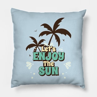 Let's enjoy the sun Pillow