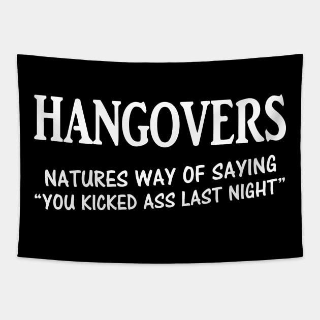 Hangovers Natures Way Of Saying You Kicked Ass Last Night Tapestry by Miya009