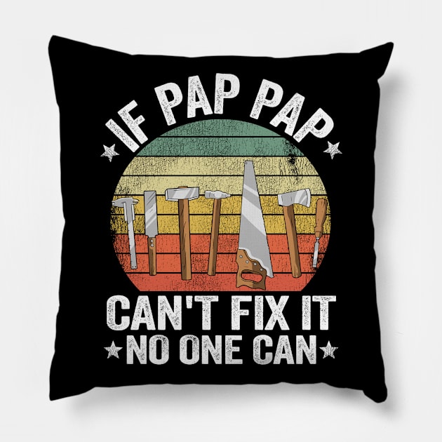 If Pap Pap Can't Fix It No One Can Fathers Day Handyman Gift Pillow by Kuehni