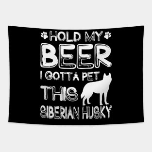 Holding My Beer I Gotta This Siberian Husky Tapestry