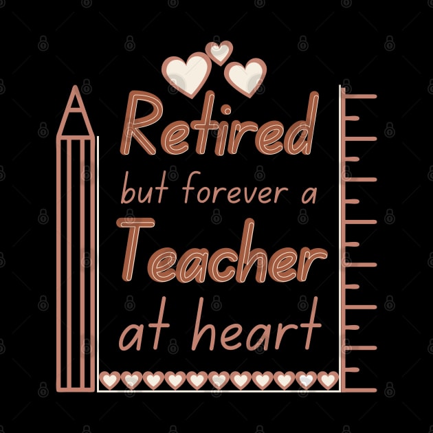 Retired But Forever A Teacher At Heart by Ezzkouch