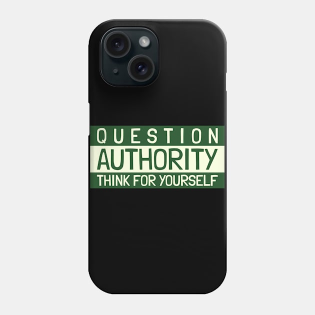 Question the Authority Think for Yourself Phone Case by CANVAZSHOP