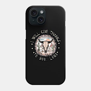 I Will Give Thanks To You Lord Bull Skull Desert Phone Case