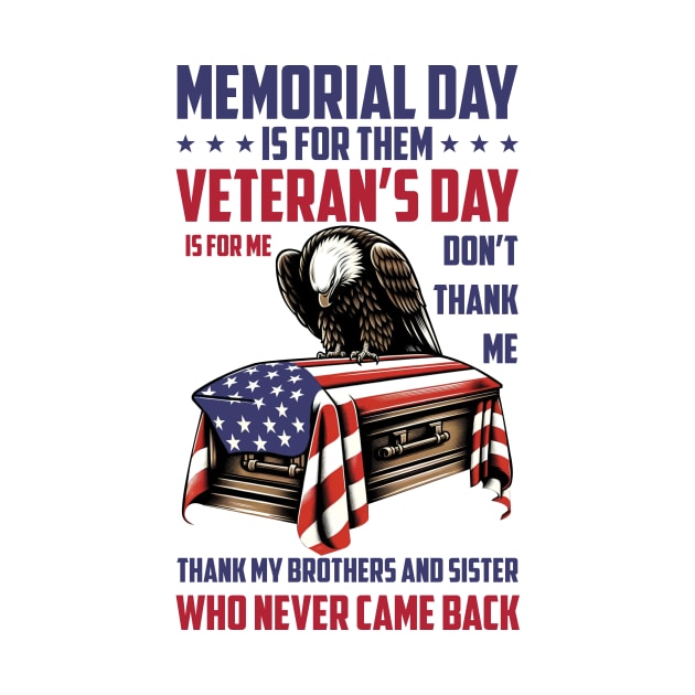 Memorial Day Is For Them Veteran's Day Is For Me by Che Tam CHIPS