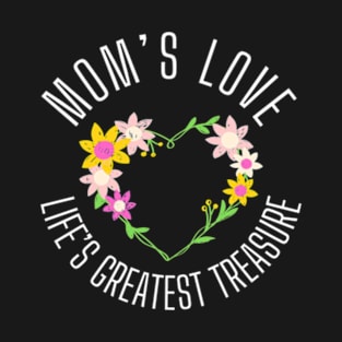 Mom's Love: Life's Greatest Treasure | T-Shirt Design. T-Shirt