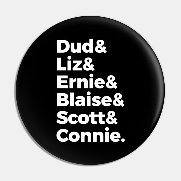 Dud & Liz & Ernie & Blaise & Scott & Connie Pin by CHADDINGTONS