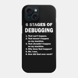 6 Stages of Debugging Coding Funny Phone Case