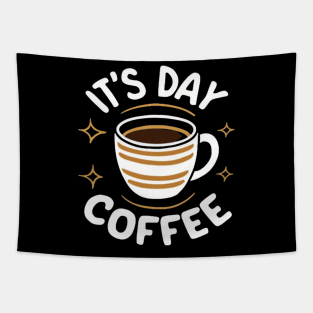 It's Day Coffee, Funny Coffee Lover, Morning Motivation Tapestry