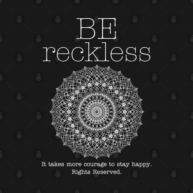 BE RECKLESS by Popular_and_Newest