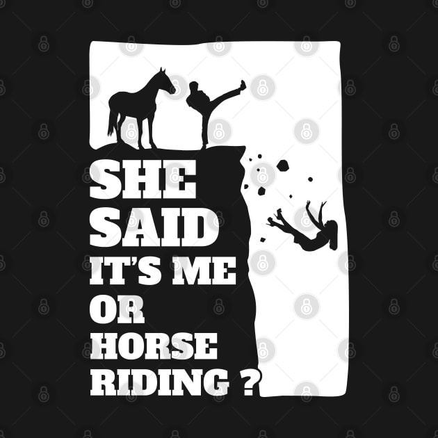 Mens She Said Its Me Or Horse Riding? Funny gift print! by theodoros20