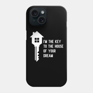 Real Estate - I'm the key to the house of your dream Phone Case