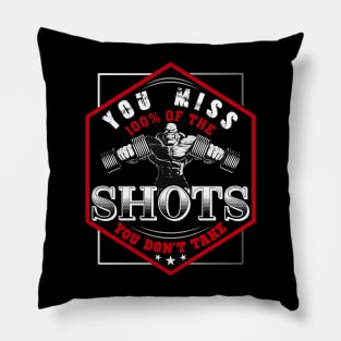 You Miss 100% Of The Shots You Don't Take | Motivational & Inspirational | Gift or Present for Gym Lovers Pillow