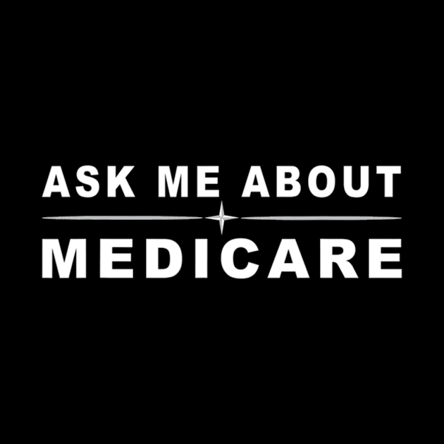 Ask Me About Medicare by ANbesClothing