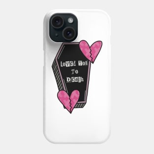 love you to death Phone Case