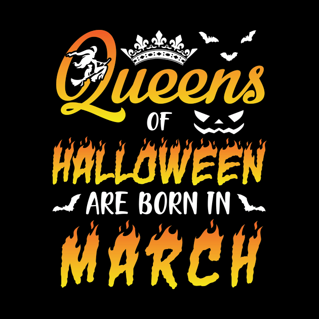 Queens Of Halloween Are Born In March Happy Birthday To Me You Nana Mom Aunt Sister Daughter by joandraelliot