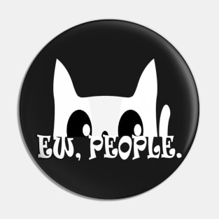 Ew People Funny White Cat Pin