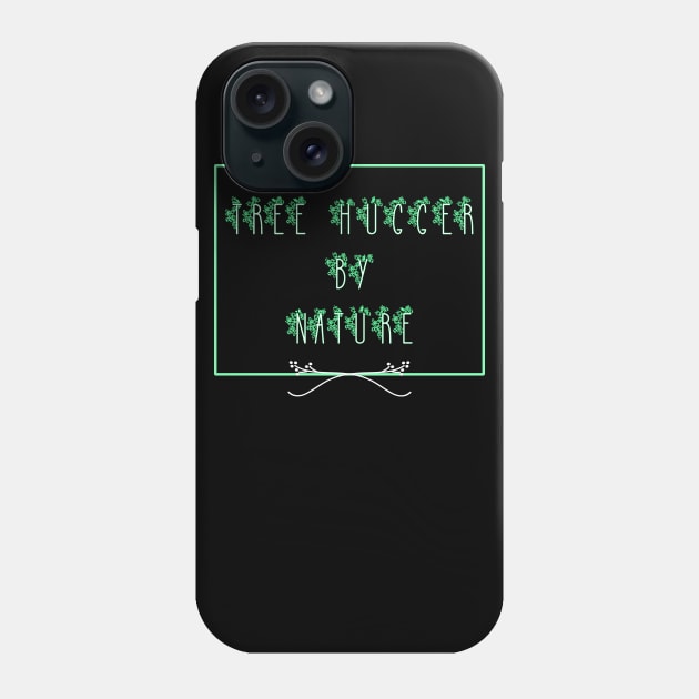 Tree Hugger By Nature Phone Case by Mandz11