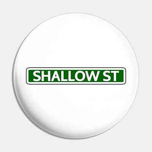 Shallow St Street Sign Pin