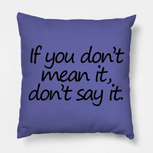 A Mean It Quote about Honesty Typography Pillow