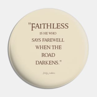 Faithless is He Who Says Farewell Tolkien Quote Pin